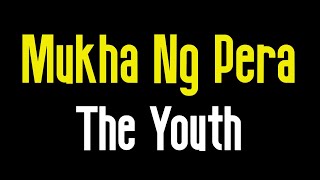 Mukha Ng Pera KARAOKE  The Youth [upl. by Ahtamat]