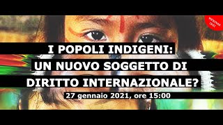 I popoli indigeni un nuovo soggetto di diritto internazionale 27 gennaio 2021 [upl. by Obelia]