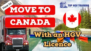 HGV Driver Canada Immigration  How to move to Canada with HGV licence  Top HGV Training [upl. by Lucien]