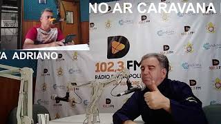 01102024  CARAVANA NO AR COM ADRIANO SILVA [upl. by Minsk]