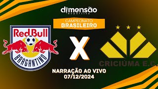 BRASILEIRÃO 2024 BRAGANTINO X CRICIÚMA NARRAÇÃO AO VIVO  Dimensão Esportiva [upl. by Kearney]