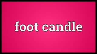 Foot candle Meaning [upl. by Anerys861]