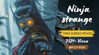 Ninja Strange  Hollywood Hindi dubbed Movies  Ninja Adventure Full HD 1080p [upl. by Schaeffer]