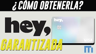 🛑 TARJETA DE CREDITO HEY BANCO GARANTIZADA 🛑  COMO OBTENERLA BENEFICIOS  MIXBITS [upl. by Rondon]