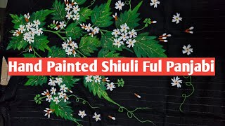 Hand Painted Shiuli Ful Panjabi  Paint on Fabrice  Shuli Ful Panjabi [upl. by Roderigo561]