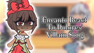 encanto react to dolores’ villain song ft mirabel abuela dolores and isabela [upl. by Roxie50]