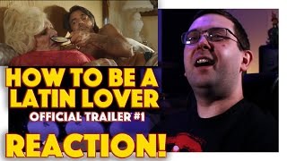 REACTION How to Be a Latin Lover Official Trailer 1  Salma Hayek Movie 2017 [upl. by Myrtice]