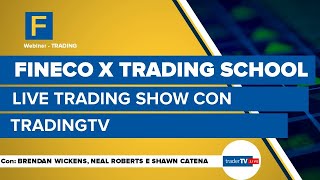 Fineco X Trading School Live Trading Show con Trader Tv [upl. by Barimah]