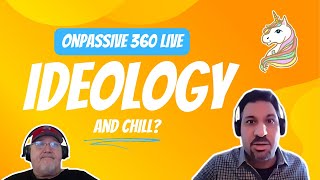 ONPASSIVE 360 LIVE Ideology amp Chill [upl. by Hunter915]