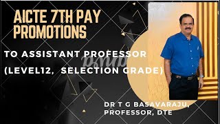 AICTE 7th Pay Promotions to Assistant Professor Selection GradeLevel12 [upl. by Thorner]