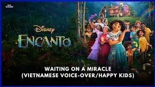 Waiting On A Miracle  Encanto 2021 Vietnamese VoiceoverHappy Kids [upl. by Ube]