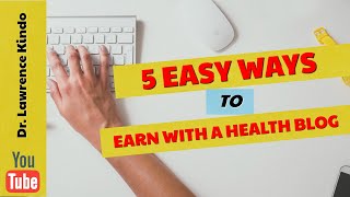 Health Blogging  5 Easy Ways to Earn with a Health Blog [upl. by Nednyl127]