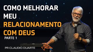 Como Melhorar Meu Relacionamento Com Deus PARTE 1  Pr Claudio Duarte  16042023 [upl. by Azarria609]