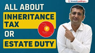 Inheritance Tax  Estate Duty Simplified [upl. by Htrag]