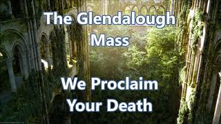 Glendalough Mass We Proclaim Your Death [upl. by Anegue893]