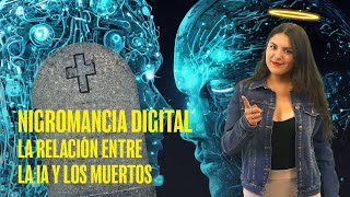 Nigromancia digital ¿La inteligencia artificial podría cambiar nuestra relación con los muertos [upl. by Ahsinnek]