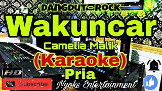 WAKUNCAR  Camelia Malik KARAOKE Rock Dut  Nada Pria B minor [upl. by Nabe]