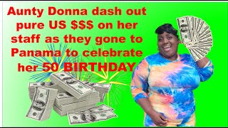 Aunty Donna dash out pure US  on her staff as they gone to Panama to celebrate her 50 birthday [upl. by Ulani878]