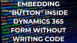 Dynamics 365 2MT Episode 136 EMBEDDING A quotBUTTONquot INSIDE A D365 FORM WITHOUT CODE [upl. by Bettina]