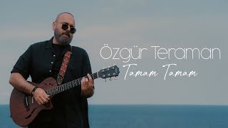 Özgür Teraman  Tamam Tamam [upl. by Hayikaz853]