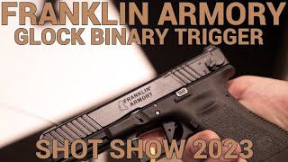 Franklin Armory Glock Binary Trigger Update SHOT Show 2023 [upl. by Hakkeber512]