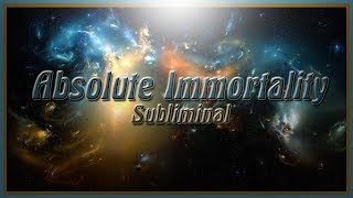 Absolute Immortality  Subliminal Affirmations Extremely Powerful [upl. by Lehmann]