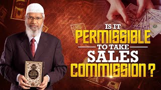 Is it Permissible to Take Sales Commission  Dr Zakir Naik [upl. by Nanreh752]