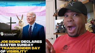 Joe Biden Declares Easter Sunday Transgender Day of Visibility [upl. by Longfellow]