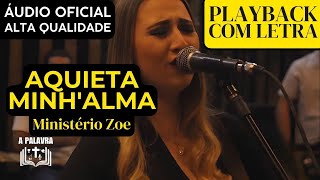 Playback Ministério Zoe  Aquieta Minhalma com Letra Fundo Preto Áudio Oficial para Igreja [upl. by Fox570]