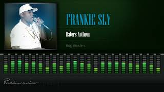 Frankie Sly  Haters Anthem Bug Riddim HD [upl. by Adyam]