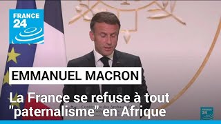 La France se refuse à tout quotpaternalismequot mais aussi toute quotfaiblessequot en Afrique affirme E Macron [upl. by Refeinnej]