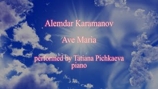 Alemdar Karamanov  Ave Maria  Tatiana Pichkaeva piano [upl. by Itaws]