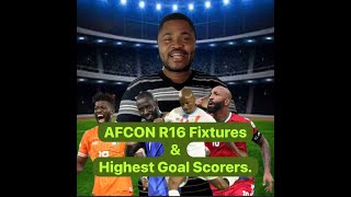 AFCON DAILY Knock out fixtures and highest goal scorers this far [upl. by Aimehs]