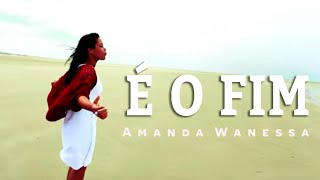 AMANDA WANESSA  Clipe Oficial  Música É o Fim [upl. by Silliw72]