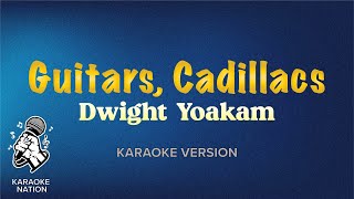 Dwight Yoakam  Guitars Cadillacs Karaoke Song with Lyrics [upl. by Fannie]