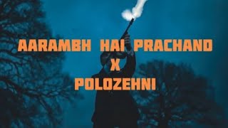 Aarambh Hai Prachand x Polozehini🔥aarambhhiprachand motivationasong [upl. by Jacinthe]