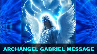 Archangel Gabriel Message  Archangels and Angels Message 12 [upl. by Larry858]