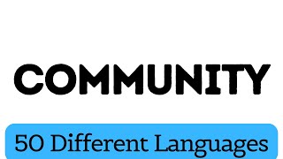 How To Pronounce Community in 50 Different Languages [upl. by Skurnik]