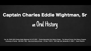 An Oral History With Captain Charles Eddie Wightman Sr September 27 2021 [upl. by Ligetti]