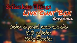 Live Chat Box  එක්ව නැගිටිමු නැගිට ජයගමු මහා😍  Srilankan Things [upl. by Eillah]