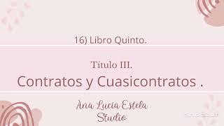 16 Libro Quinto  Título 3  Contratos y Cuasicontratos [upl. by Anaej]