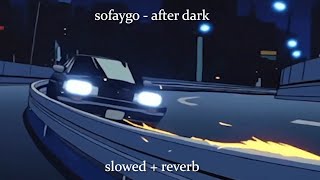 sofaygo  after dark slowed  reverb [upl. by Ameyn364]