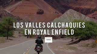 Recorriendo los Valles Calchaquies en Salta sobre motos Royal Enfield  Tripin Argentina [upl. by Eiznikam]