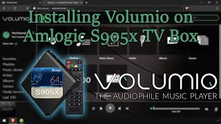 Installing Volumio on Amlogic S905x Android TV Box Sunvell T95x [upl. by Maurilia159]