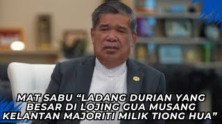 MAT SABU “LADANG DURIAN YANG BESAR DI LOJING GUA MUSANG KELANTAN MAJORITI MILIK TIONG HUA” [upl. by Corsetti]