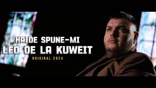 Leo De La Kuweit  Haide Spune Mia Spus Cineva De Tine FULL ORIGINAL 2024 [upl. by Castera]