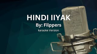 HINDI IIYAK BY FILLIPERS KARAOKE VERSION [upl. by Audrye]