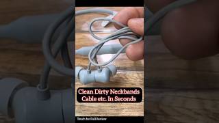 shorts clean your neckband wire cable etc in seconds chhotiproblems cleaning hacks cleaning [upl. by Johansen]