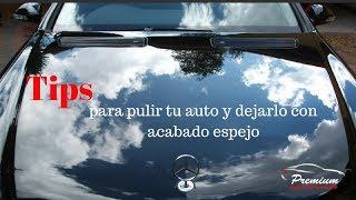 Tips para pulir tu auto y dejarlo con acabado espejo [upl. by Jacques]