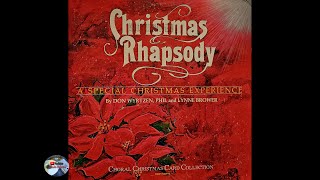 Christmas Rhapsody  A Special Christmas Experience by Don Wyrtzen Phil and Lynne Brower 1982 [upl. by Mehala848]